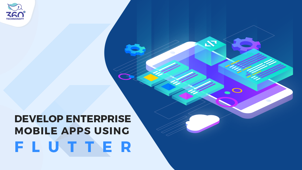 How to Develop Enterprise Mobile Apps Using Flutter?